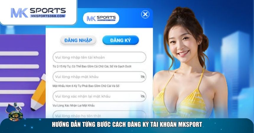 Hướng dẫn chi tiết cách đăng ký tài khoản MKSPORT