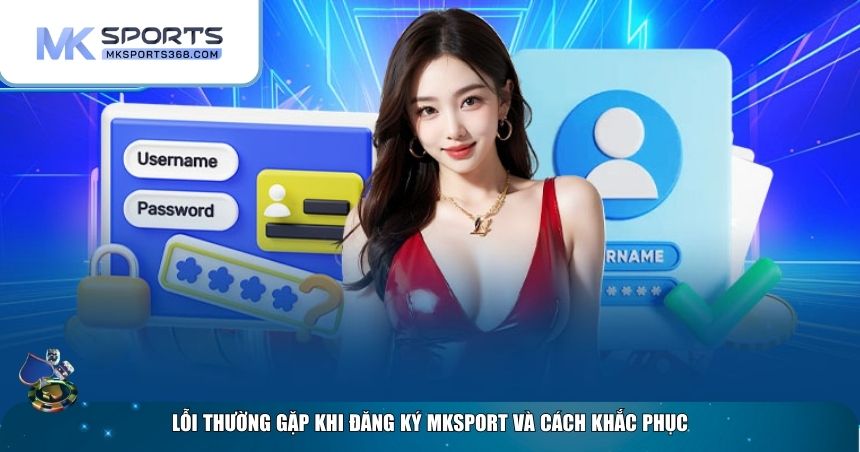 Lỗi khi làm theo cách đăng ký tài khoản MKSPORT